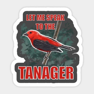 Let me speak to the Tanager Sticker